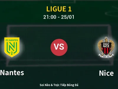 🔴 Trực Tiếp: Nantes 1-3 Nice – Link Xem Ligue 1 (Full HD)