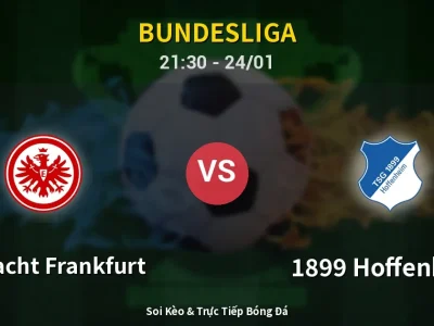 Soi Kèo Eintracht Frankfurt vs 1899 Hoffenheim – 21:30 24/01 | Nhận Định, Dự Đoán Tỷ Số
