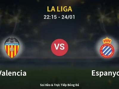 Soi Kèo Valencia vs Espanyol – 22:15 24/01 | Nhận Định, Dự Đoán Tỷ Số