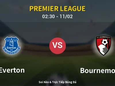Kết Quả: Everton 1-2 Bournemouth – Highlight & Bàn Thắng | Premier League