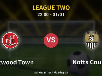 Soi Kèo Fleetwood Town vs Notts County – 22:00 31/01 | Nhận Định, Dự Đoán Tỷ Số