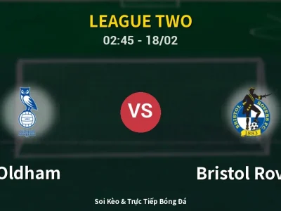 Kết Quả: Oldham 2-0 Bristol Rovers – Highlight & Bàn Thắng | League Two