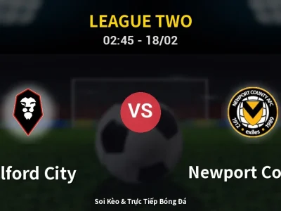 Kết Quả: Salford City 1-3 Newport County – Highlight & Bàn Thắng | League Two