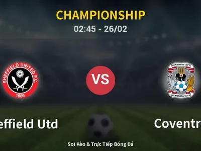 Kết Quả: Sheffield Utd 1-2 Coventry – Highlight & Bàn Thắng | Championship