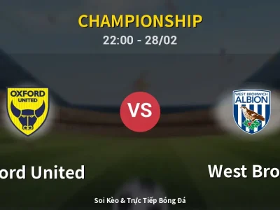 Soi Kèo Oxford United vs West Brom – 22:00 28/02 | Nhận Định, Dự Đoán Tỷ Số