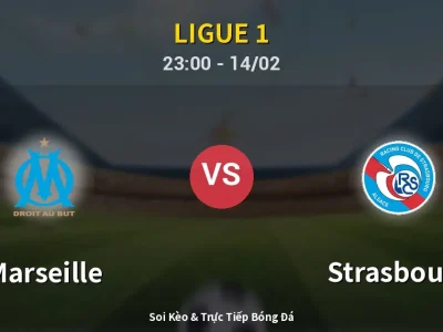 Soi Kèo Marseille vs Strasbourg – 23:00 14/02 | Nhận Định, Dự Đoán Tỷ Số