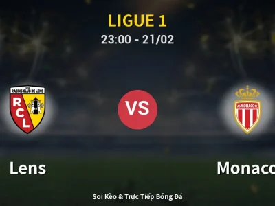 Soi Kèo Lens vs Monaco – 23:00 21/02 | Nhận Định, Dự Đoán Tỷ Số