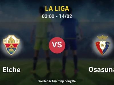 Kết Quả: Elche 0-0 Osasuna – Highlight & Bàn Thắng | La Liga