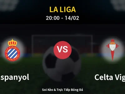 Soi Kèo Espanyol vs Celta Vigo – 20:00 14/02 | Nhận Định, Dự Đoán Tỷ Số