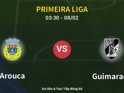 Kết Quả: Arouca 3-2 Guimaraes – Highlight & Bàn Thắng | Primeira Liga