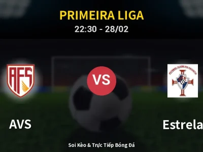 Soi Kèo AVS vs Estrela – 22:30 28/02 | Nhận Định, Dự Đoán Tỷ Số