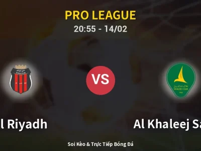 Soi Kèo Al Riyadh vs Al Khaleej Saihat – 20:55 14/02 | Nhận Định, Dự Đoán Tỷ Số