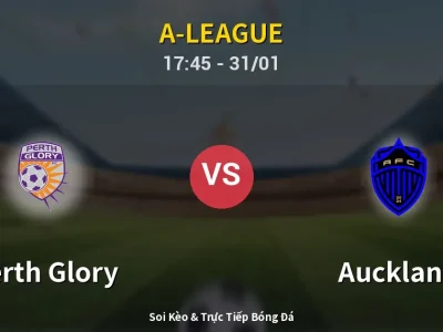 Kết Quả: Perth Glory 2-1 Auckland – Highlight & Bàn Thắng | A-League
