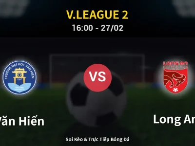 Kết Quả: Văn Hiến 1-0 Long An – Highlight & Bàn Thắng | V.League 2