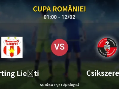 Kết Quả: Sporting Lieşti 0-5 Csikszereda – Highlight & Bàn Thắng | Cupa României