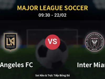 Kết Quả: Los Angeles FC 3-0 Inter Miami – Highlight & Bàn Thắng | Major League Soccer