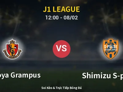 Kết Quả: Nagoya Grampus 1-0 Shimizu S-pulse – Highlight & Bàn Thắng | J1 League