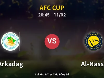 Soi Kèo Arkadag vs Al-Nassr – 20:45 11/02 | Nhận Định, Dự Đoán Tỷ Số