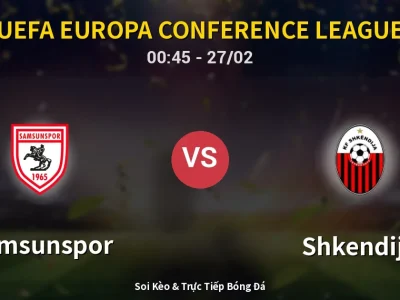 Kết Quả: Samsunspor 4-0 Shkendija – Highlight & Bàn Thắng | UEFA Europa Conference League