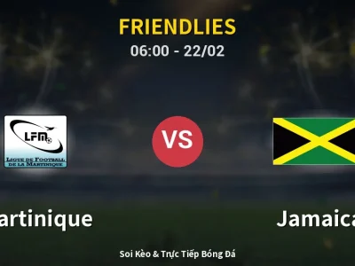 Kết Quả: Martinique 0-2 Jamaica – Highlight & Bàn Thắng | Friendlies