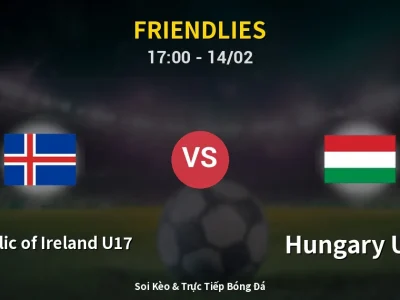 Soi Kèo Republic of Ireland U17 vs Hungary U17 – 17:00 14/02 | Nhận Định, Dự Đoán Tỷ Số