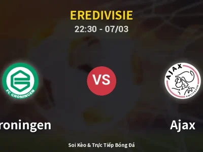 Soi Kèo Groningen vs Ajax – 22:30 07/03 | Nhận Định, Dự Đoán Tỷ Số