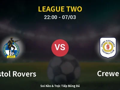 Soi Kèo Bristol Rovers vs Crewe – 22:00 07/03 | Nhận Định, Dự Đoán Tỷ Số