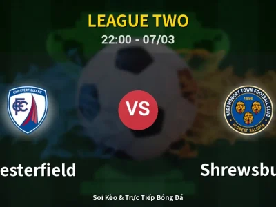 Soi Kèo Chesterfield vs Shrewsbury – 22:00 07/03 | Nhận Định, Dự Đoán Tỷ Số