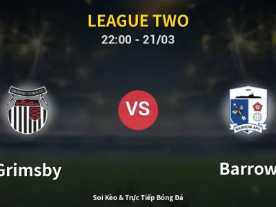 Soi Kèo Grimsby vs Barrow – 22:00 21/03 | Nhận Định, Dự Đoán Tỷ Số