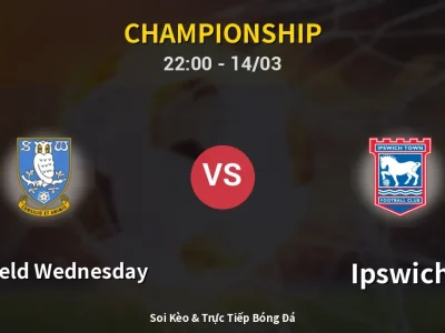 🔴 Trực Tiếp: Sheffield Wednesday 0-0 Ipswich – Link Xem Championship (Full HD)