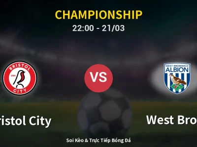 Soi Kèo Bristol City vs West Brom – 22:00 21/03 | Nhận Định, Dự Đoán Tỷ Số