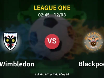 Kết Quả: AFC Wimbledon 4-1 Blackpool – Highlight & Bàn Thắng | League One