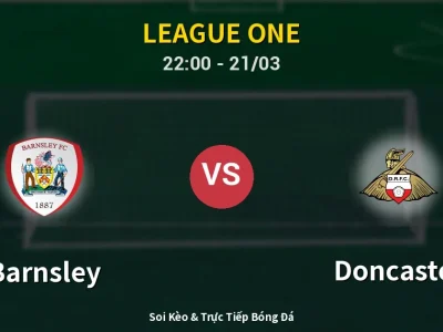Soi Kèo Barnsley vs Doncaster – 22:00 21/03 | Nhận Định, Dự Đoán Tỷ Số