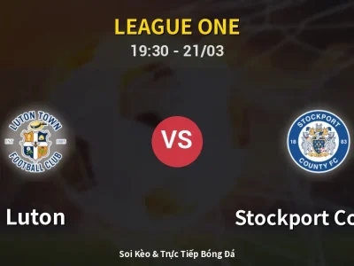 🔴 Trực Tiếp: Luton 1-0 Stockport County – Link Xem League One (Full HD)