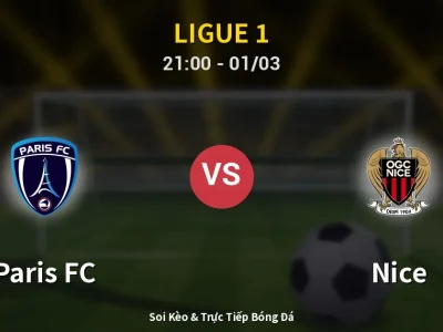 🔴 Trực Tiếp: Paris FC 1-0 Nice – Link Xem Ligue 1 (Full HD)
