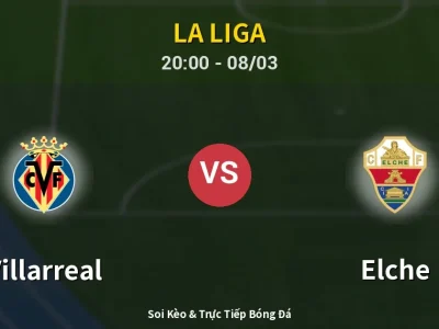 🔴 Trực Tiếp: Villarreal 2-0 Elche – Link Xem La Liga (Full HD)