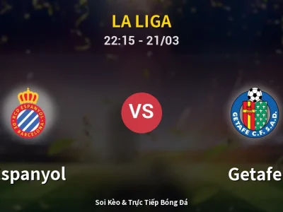 Soi Kèo Espanyol vs Getafe – 22:15 21/03 | Nhận Định, Dự Đoán Tỷ Số