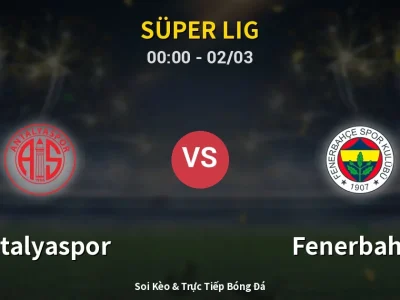 Kết Quả: Antalyaspor 2-2 Fenerbahçe – Highlight & Bàn Thắng | Süper Lig