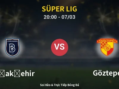 🔴 Trực Tiếp: Başakşehir 2-1 Göztepe – Link Xem Süper Lig (Full HD)