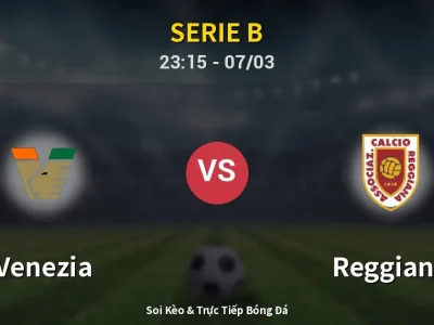 Soi Kèo Venezia vs Reggiana – 23:15 07/03 | Nhận Định, Dự Đoán Tỷ Số