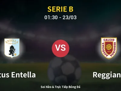 Kết Quả: Virtus Entella 3-0 Reggiana – Highlight & Bàn Thắng | Serie B