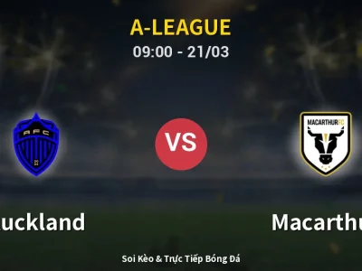 Kết Quả: Auckland 1-2 Macarthur – Highlight & Bàn Thắng | A-League
