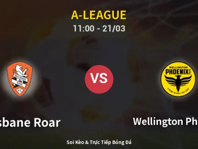 Kết Quả: Brisbane Roar 1-2 Wellington Phoenix – Highlight & Bàn Thắng | A-League