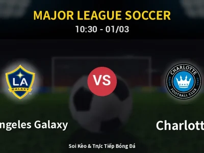 Kết Quả: Los Angeles Galaxy 3-0 Charlotte – Highlight & Bàn Thắng | Major League Soccer