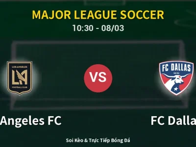 Kết Quả: Los Angeles FC 1-0 FC Dallas – Highlight & Bàn Thắng | Major League Soccer