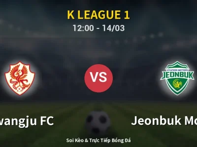 Kết Quả: Gwangju FC 0-0 Jeonbuk Motors – Highlight & Bàn Thắng | K League 1
