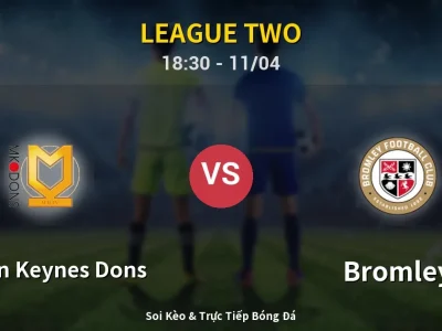Soi Kèo Milton Keynes Dons vs Bromley – 18:30 11/04 | Nhận Định, Dự Đoán Tỷ Số