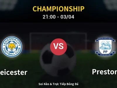 🔴 Trực Tiếp: Leicester 2-2 Preston – Link Xem Championship (Full HD)