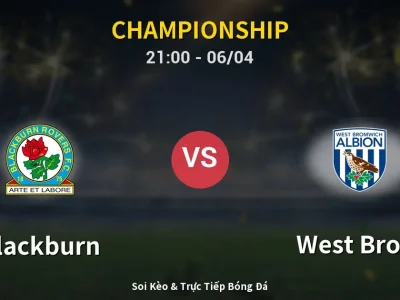 Soi Kèo Blackburn vs West Brom – 21:00 06/04 | Nhận Định, Dự Đoán Tỷ Số