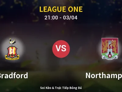 🔴 Trực Tiếp: Bradford 1-0 Northampton – Link Xem League One (Full HD)
